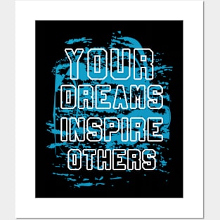 Your Dreams Inspire Others Posters and Art